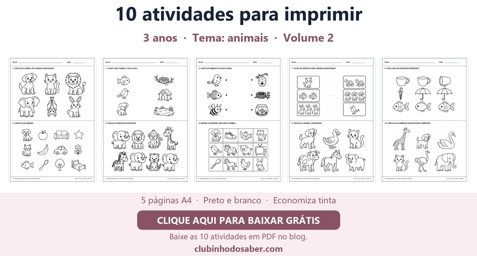 Cinco páginas com 10 atividades para crianças de 3 anos, tema animais.