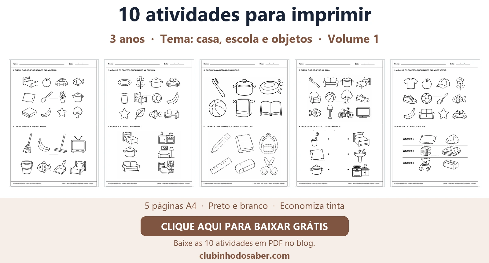Cinco páginas com 10 atividades para crianças de 3 anos, tema casa, escola e objetos.