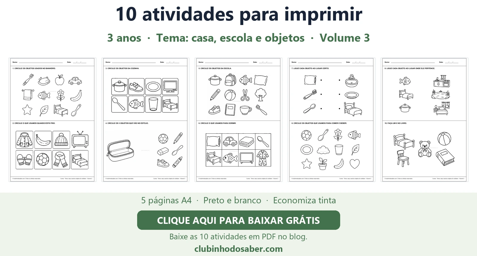 Cinco páginas com 10 atividades para crianças de 3 anos, tema casa, escola e objetos.
