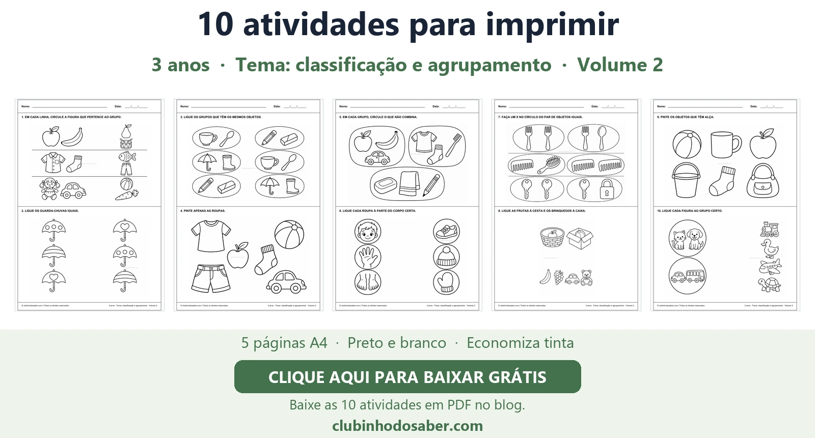 Cinco páginas com 10 atividades para crianças de 3 anos, tema classificação e agrupamento.