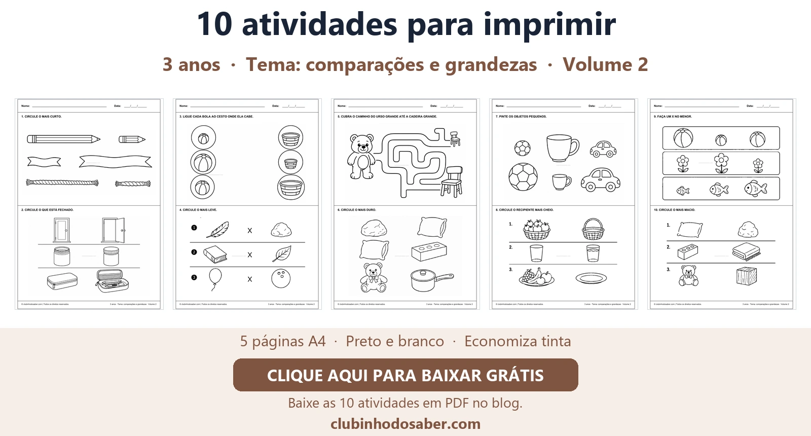 Cinco páginas com 10 atividades para crianças de 3 anos, tema comparações e grandezas.