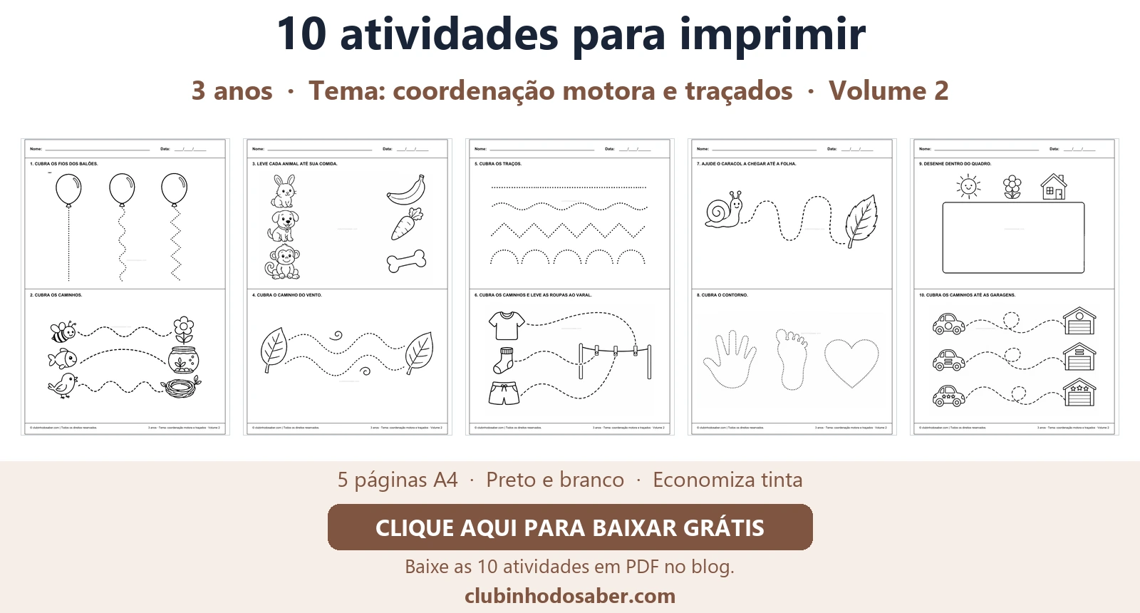 Cinco páginas com 10 atividades para crianças de 3 anos, tema coordenação motora e traçados.