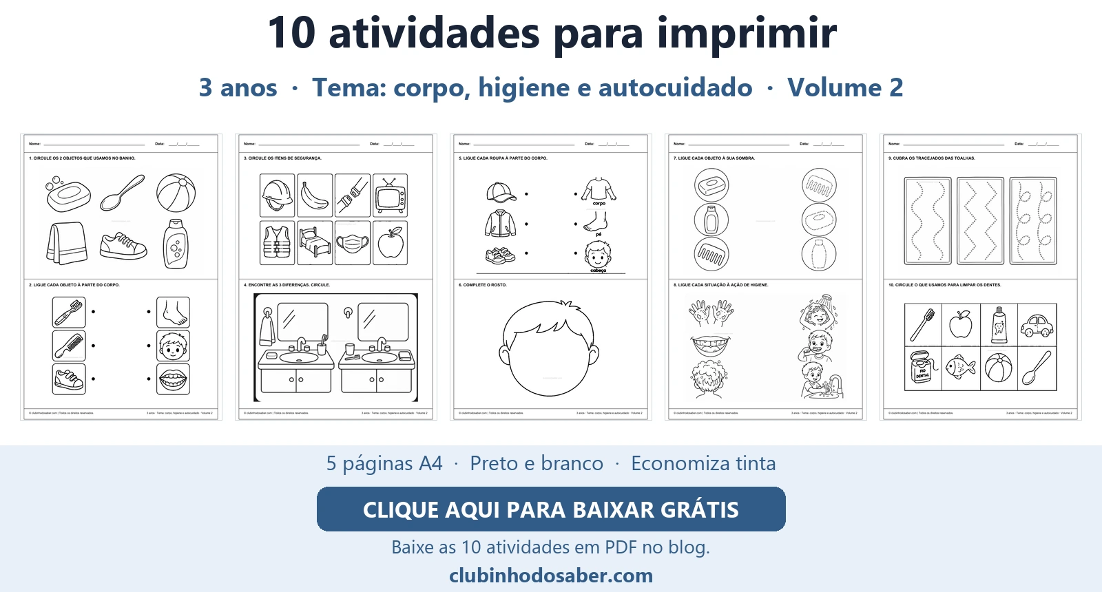 Cinco páginas com 10 atividades para crianças de 3 anos, tema corpo, higiene e autocuidado.
