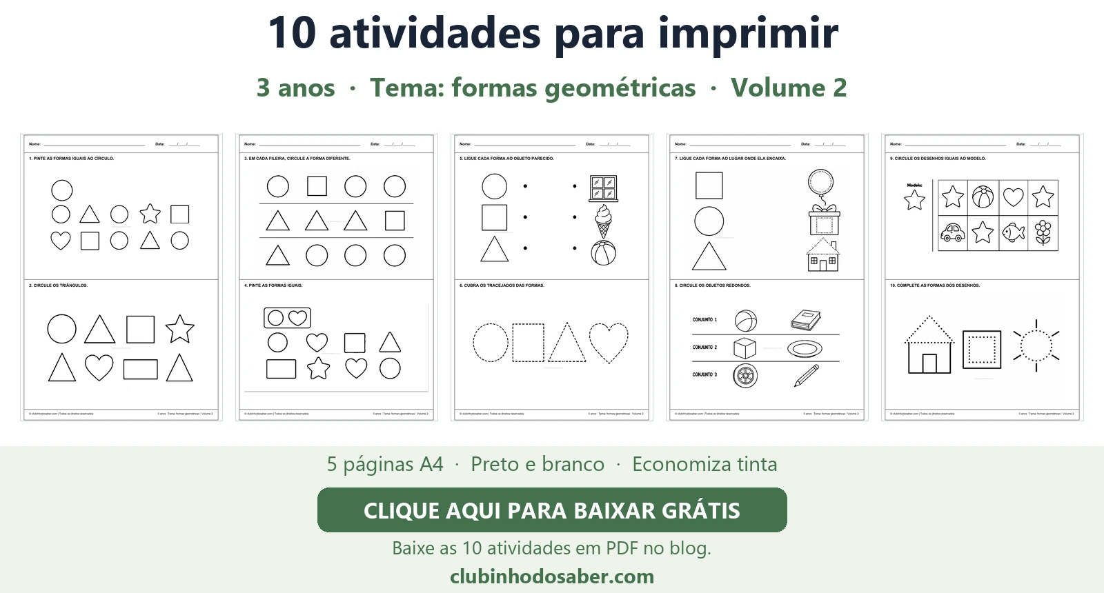 Cinco páginas com 10 atividades para crianças de 3 anos, tema formas geométricas.