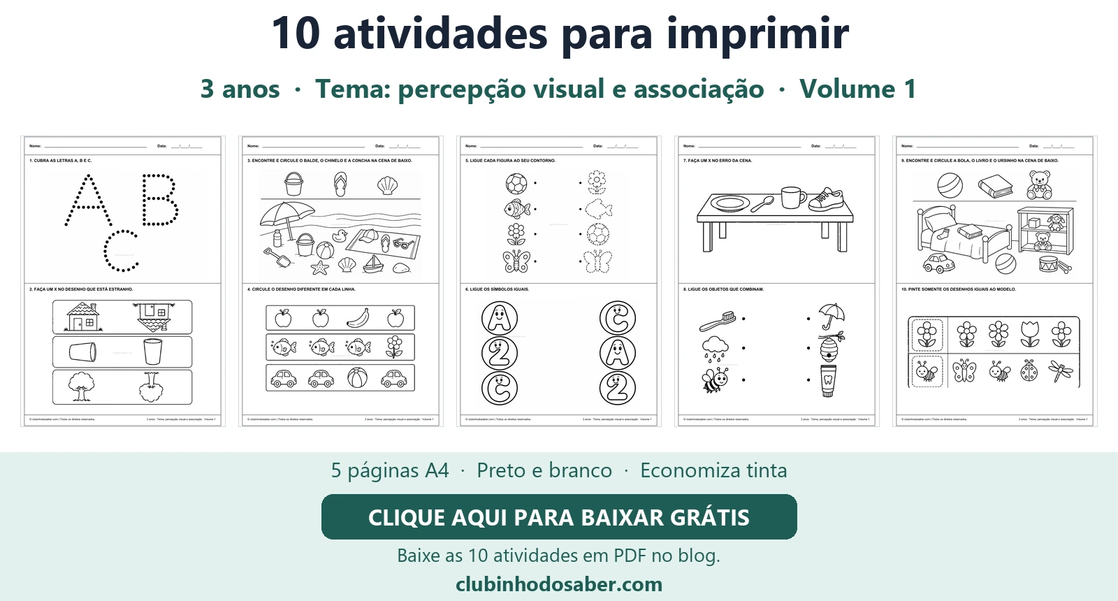Cinco páginas com 10 atividades para crianças de 3 anos, tema percepção visual e associação.